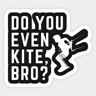 Do You Even Kite, Bro? Black Sticker